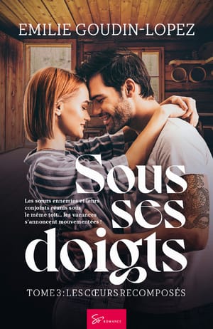Les cœurs recomposés - Sous ses doigts Tome 3 - So Romance (2021)