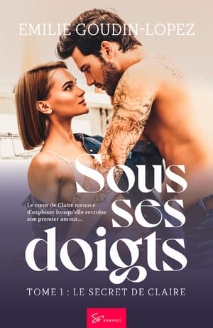 Le secret de Claire - Sous ses doigts Tome 1 -So Romance (2020)